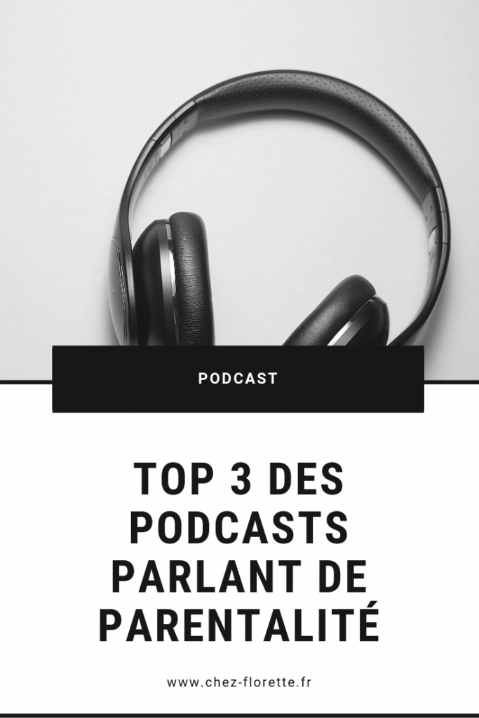 Top 3 des podcasts parlant de parentalité 