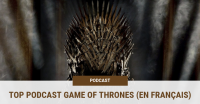 Top 3 des podcast Game of thrones (en français)